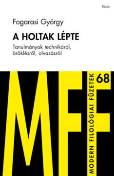 A holtak lépte - Tanulmányok technikáról, öröklésről, olvasásról termékhez kapcsolódó kép