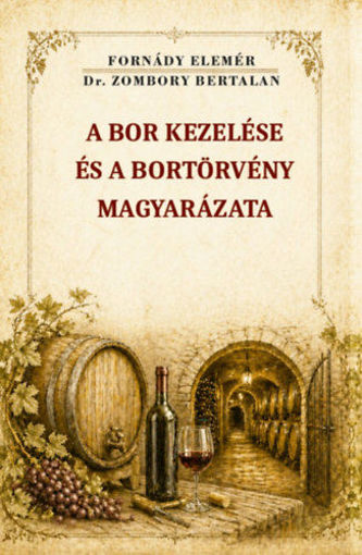 A bor kezelése és a bortörvény magyarázata termékhez kapcsolódó kép