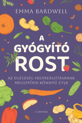 A gyógyító rost - Az egészség helyreállításának meglepően könnyű útja termékhez kapcsolódó kép