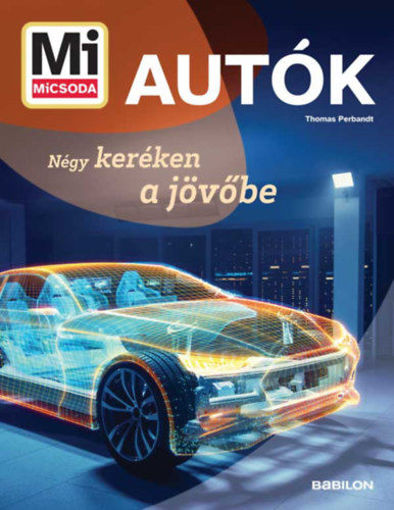 Mi micsoda - Autók - Négy keréken a jövőbe termékhez kapcsolódó kép