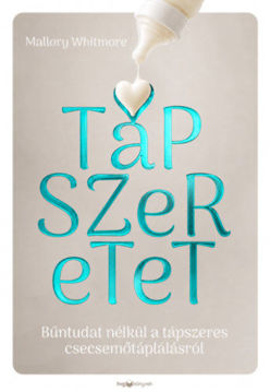 Tápszeretet - Bűntudat nélkül a tápszeres csecsemőtáplálásról termékhez kapcsolódó kép