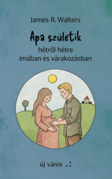 Apa születik - Hétről hétre imában és várakozásban termékhez kapcsolódó kép