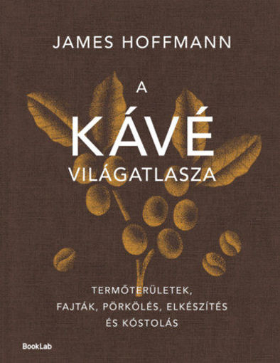 A kávé világatlasza - Termőterületek, fajták, pörkölés, elkészítés és kóstolás termékhez kapcsolódó kép