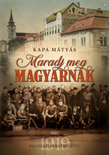 Maradj meg magyarnak - Balassagyarmat regénye 1919 termékhez kapcsolódó kép