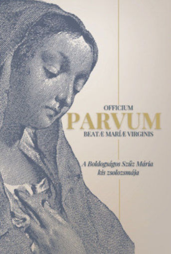 Officium Parvum Beatae Mariae Virginis - A Boldogságos Szűz Mária kis zsolozsmája termékhez kapcsolódó kép