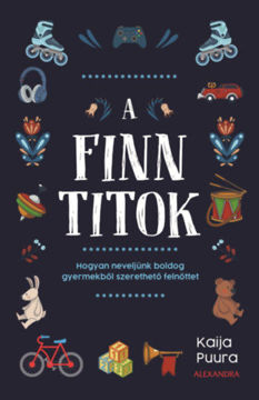 A finn titok - Hogyan neveljünk boldog gyermekből szerethető felnőttet termékhez kapcsolódó kép
