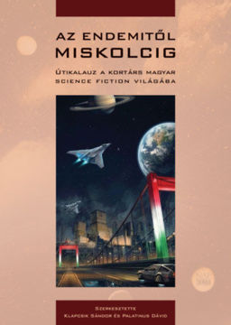 Az Endemitől Miskolcig - Útikalauz a kortárs magyar science fiction világába termékhez kapcsolódó kép