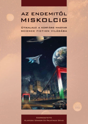 Az Endemitől Miskolcig - Útikalauz a kortárs magyar science fiction világába termékhez kapcsolódó kép