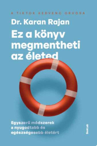Ez a könyv megmentheti az életed - Egyszerű módszerek a nyugodtabb és egészségesebb életért termékhez kapcsolódó kép