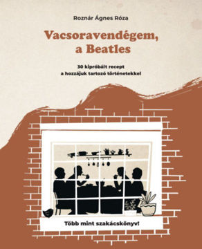 Vacsoravendégem, a Beatles - 30 kipróbált recept és a hozzájuk kapcsolódó történetek termékhez kapcsolódó kép
