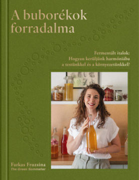 A buborékok forradalma - Fermentált italok: Hogyan kerüljünk harmóniába a testünkkel és a környezetünkkel? termékhez kapcsolódó kép