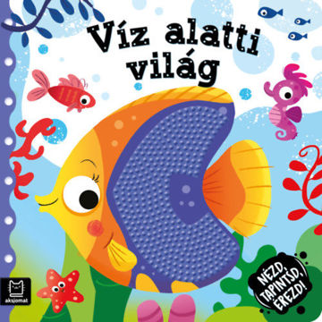 Nézd, tapintsd, érezd! - Víz alatti világ - Érzékfejlesztő könyvecske termékhez kapcsolódó kép
