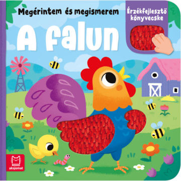 Megérintem és megismerem - A falun - Érzékfejlesztő könyvecske termékhez kapcsolódó kép