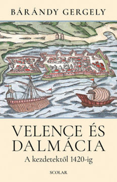Velence és Dalmácia - A kezdetektől 1420-ig (2. kiadás) termékhez kapcsolódó kép