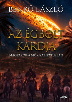 Az égbolt kardja - Magyarok a Mór kalifátusban termékhez kapcsolódó kép