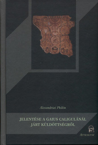 Alexandriai Philón jelentése a Gaius Caligulánál járt küldöttségről termékhez kapcsolódó kép
