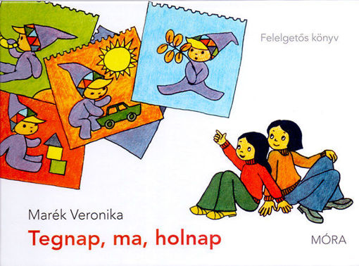 Tegnap, ma, holnap - Felelgetős könyv termékhez kapcsolódó kép