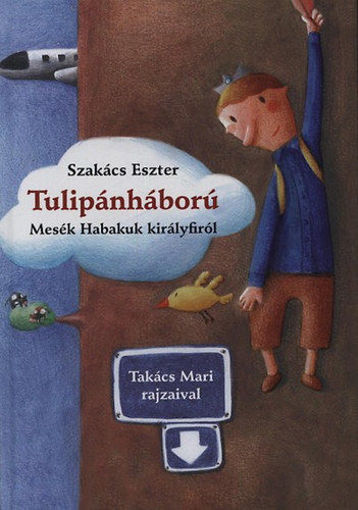 Tulipánháború - Mesék Habakuk királyfiról - Mesék Habakuk királyfiról termékhez kapcsolódó kép