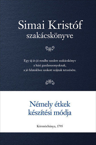Simai Kristóf szakácskönyve - Körmöcbányai Simai Kristóf szakácskönyve termékhez kapcsolódó kép