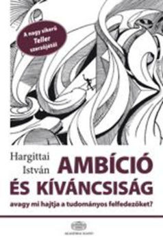 Ambíció és kíváncsiság, avagy mi hajtja a tudományos felfedezőket - Avagy mi hajtja a tudományos felfedezőket? termékhez kapcsolódó kép