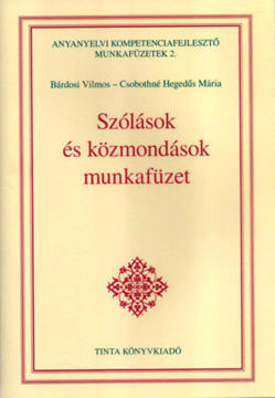 Szólások és közmondások munkafüzet - Munkafüzet a Tinta Könyvkiadó Magyar szólások, közmondások értelmező szótára fogalomköri szómutatóval című kiadványához termékhez kapcsolódó kép