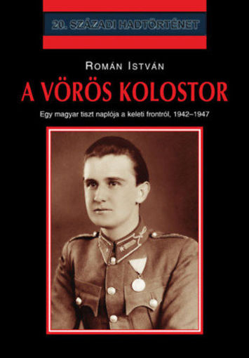 A vörös kolostor  - Egy  magyar tiszt naplója a keleti frontról 1942-1947 termékhez kapcsolódó kép