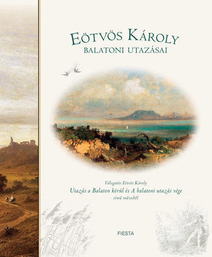 Eötvös Károly balatoni utazásai - Válogatás Eötvös Károly Utazás a Balaton körül és A balatoni utazás vége című műveiből termékhez kapcsolódó kép