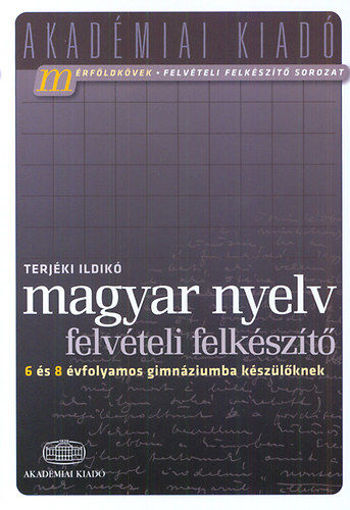 Magyar nyelv - Felvételi felkészítő 6 és 8 évfolyamos gimnáziumba készülőknek termékhez kapcsolódó kép