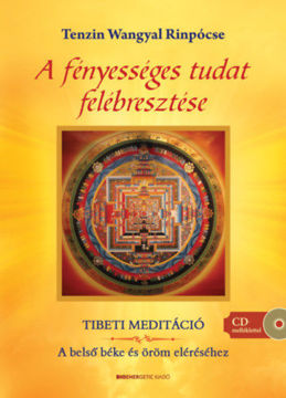 A fényességes tudat felébresztése - Tibeti meditáció - A belső béke és öröm eléréséhez - CD melléklettel termékhez kapcsolódó kép
