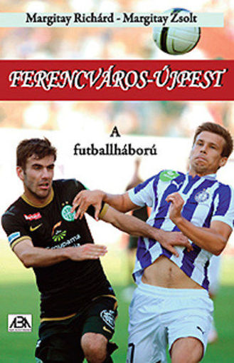 Ferencváros-Újpest - A futballháború termékhez kapcsolódó kép