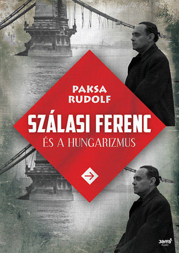 Szálasi Ferenc és a hungarizmus termékhez kapcsolódó kép