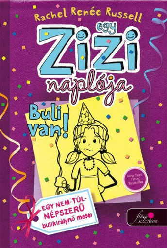 Egy Zizi naplója 2. - Buli van!  - Egy nem-túl-népszerű bulikirálynő meséi termékhez kapcsolódó kép