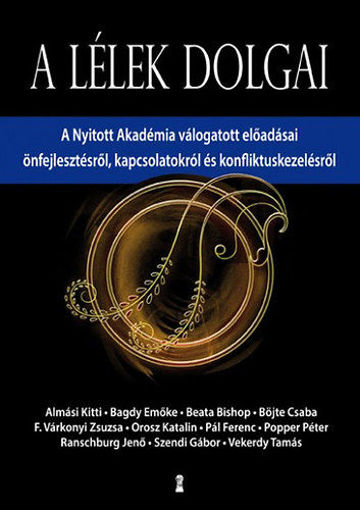 A lélek dolgai - A Nyitott Akadémia válogatott előadásai önfejlesztésről, kapcsolatokról és konfliktuskezelésről termékhez kapcsolódó kép