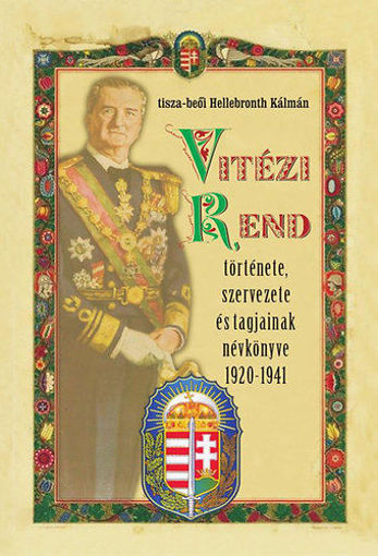 Vitézi Rend  története, szervezete és tagjainak névkönyve 1920-1941 termékhez kapcsolódó kép
