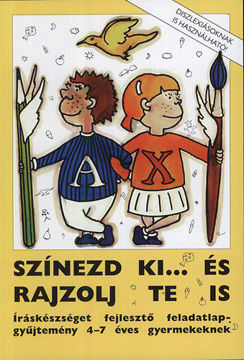 Színezd ki... és rajzolj te is - Íráskészséget fejlesztő feladatlap-gyűjtemény 4-7 éves gyermekeknek termékhez kapcsolódó kép