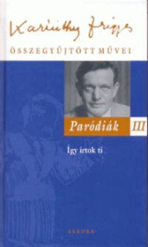 Paródiák III. - Karinthy Frigyes összegyűjtött művei 18. termékhez kapcsolódó kép