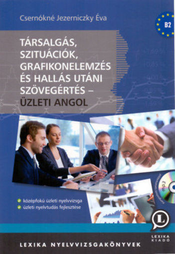 Társalgás, szituációk, grafikonelemzés és hallás utáni szövegértés - Üzleti angol - CD melléklettel - Középfokú üzleti nyelvvizsga, üzleti nyelvtudás fejlesztése termékhez kapcsolódó kép