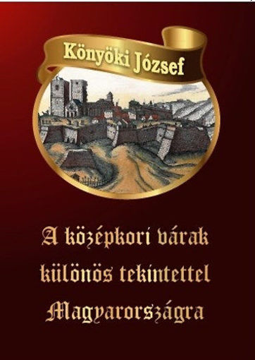 A középkori várak különös tekintettel Magyarországra termékhez kapcsolódó kép