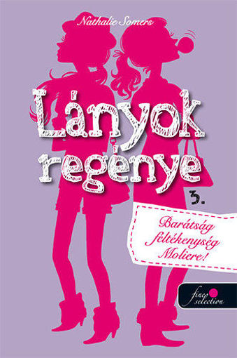 Lányok regénye 3.  - Barátság, féltékenység, Moliére! termékhez kapcsolódó kép