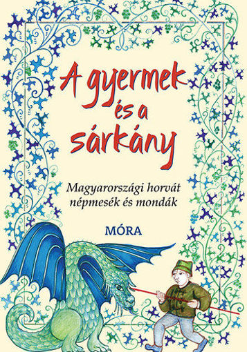 A gyermek és a sárkány - Magyarországi horvát népmesék és mondák termékhez kapcsolódó kép