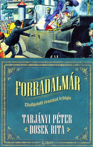 Forradalmár  - Elhallgatott évszázad trilógia I. termékhez kapcsolódó kép
