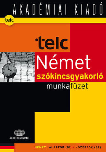 TELC Német szókincsgyakorló munkafüzet B1- B2 munkafüzet - Segédlet a telc Német nyelvvizsga gyakorlófeladatok 2012 termékhez kapcsolódó kép
