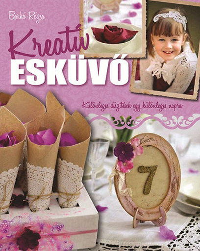 Kreatív esküvő - Különleges díszítések egy különleges napra termékhez kapcsolódó kép