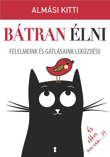 Bátran élni - Félelmeink és gátlásaink leküzdése termékhez kapcsolódó kép