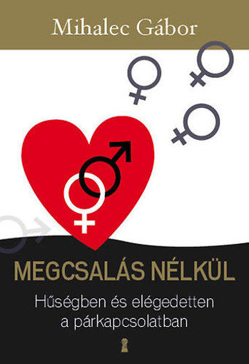 Megcsalás nélkül - Hűségben és elégedetten a párkapcsolatban termékhez kapcsolódó kép