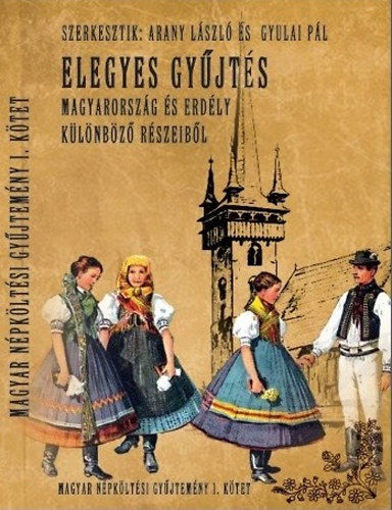 Magyar népköltési gyűjtemény I. kötet - Elegyes gyűjtés Magyarország és Erdély különböző részeiből termékhez kapcsolódó kép