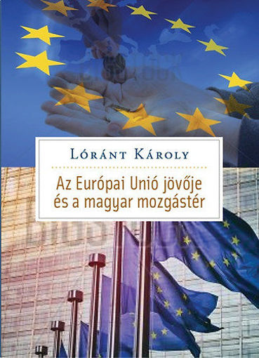 Az Európai Unió jövője és Magyarország mozgástere termékhez kapcsolódó kép
