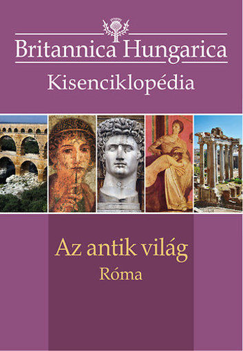 Az antik világ - Róma - Britannica Hungarica kisenciklopédia termékhez kapcsolódó kép