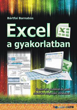 Excel a gyakorlatban - Gyakorlati példákkal és azok részletes megoldási leírásaival termékhez kapcsolódó kép