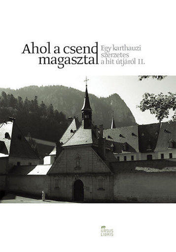 Ahol a csend magasztal - Egy karthauzi szerzetes a hit útjáról II. termékhez kapcsolódó kép